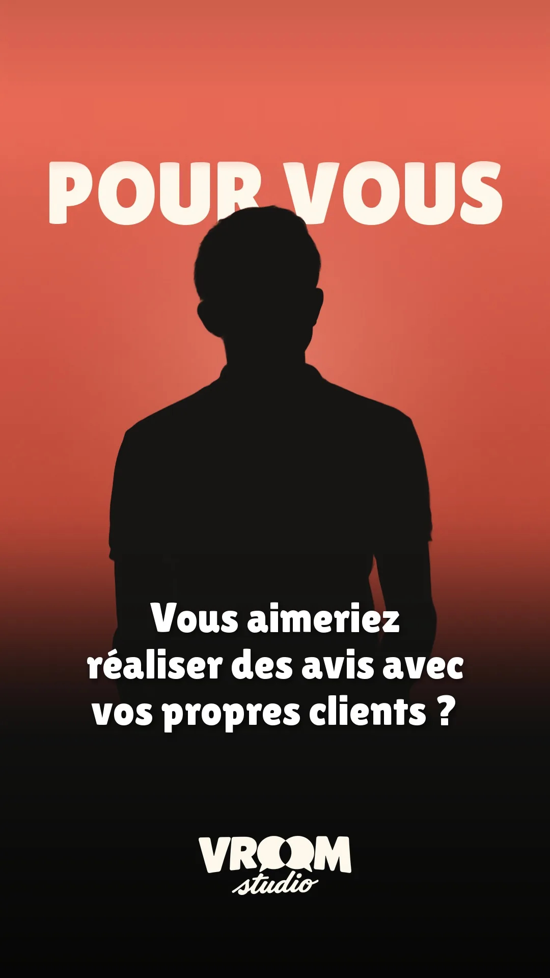 Vous aimeriez réaliser des avis avec vos propres clients ? Écrivez à VROOM studio